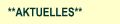 **AKTUELLES**